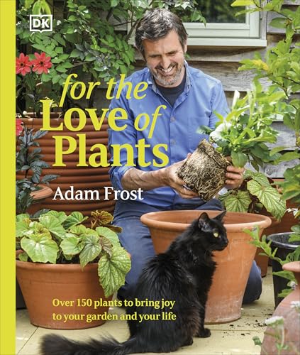 For the Love of Plants: Over 150 Plants to Bring Joy to Your Garden and Your Life von DK