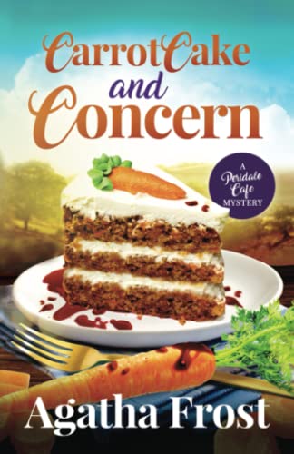 Carrot Cake and Concern (Peridale Cafe Cozy Mystery, Band 26)