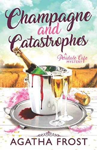 Champagne and Catastrophes (Peridale Cafe Cozy Mystery, Band 14) von Independently published