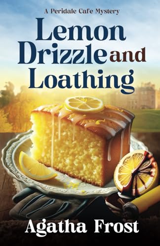 Lemon Drizzle and Loathing (Peridale Cafe Cozy Mystery, Band 32)