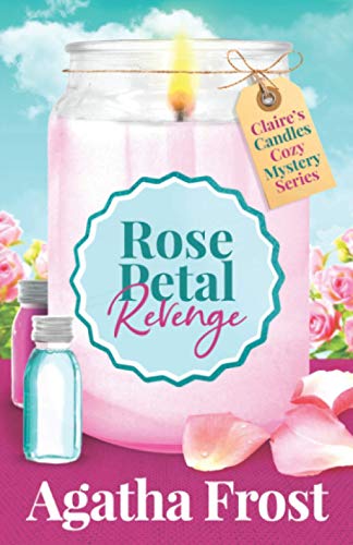 Rose Petal Revenge (Claire's Candles Cozy Mystery, Band 4) von Independently published