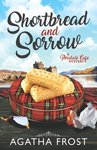 Shortbread and Sorrow (Peridale Cafe Cozy Mystery, Band 5) von Independently published
