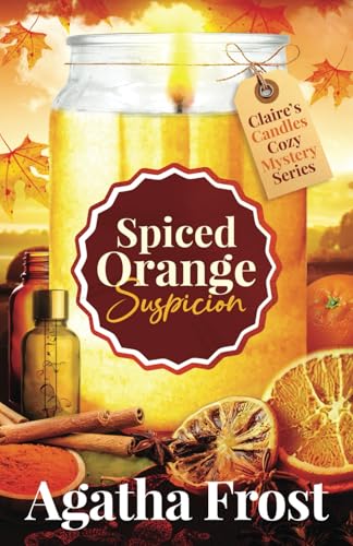Spiced Orange Suspicion: A Festive Murder Mystery (Claire's Candles Cozy Mystery, Band 11) von Independently published