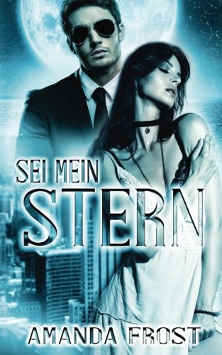 Sei mein Stern (Sternen-Reihe, Band 2) von Amanda Frost