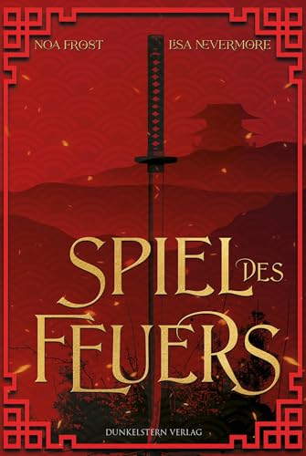 Die Legenden der Yokai - Spiel des Feuers: Band 1 der japanisch inspirierten High Fantasy Dilogie (Die Legende der Yokai) von Dunkelstern Verlag