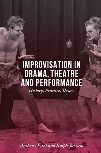 Improvisation in Drama, Theatre and Performance: History, Practice, Theory von Red Globe Press