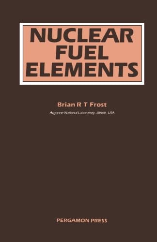 Nuclear Fuel Elements: Design, Fabrication and Performance