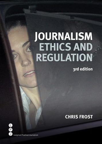 Journalism Ethics and Regulation (Longman Practical Journalism)