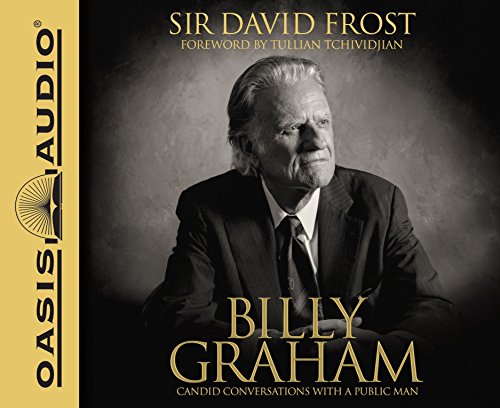Billy Graham: Candid Conversations with a Public Man Billy Graham: Candid Conversations with a Public Man