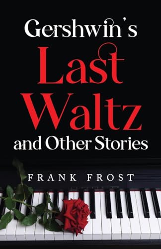 Gershwin's Last Waltz and Other Stories von ARPress