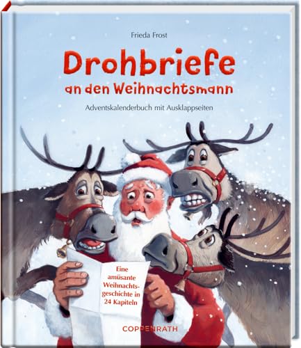 Drohbriefe an den Weihnachtsmann: Eine amüsante Weihnachtsgeschichte in 24 Kapiteln Adventskalenderbuch mit Ausklappseiten von Coppenrath