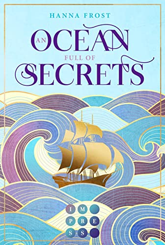 An Ocean Full of Secrets (Shattered Magic 1): Berührende Romantasy über ein verfluchtes Königreich und eine unverhoffte Liebe