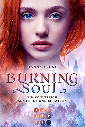 Burning Soul (Ein Königreich aus Feuer und Schatten 1): Berührende Romantasy über die verbotene Liebe zwischen einer Assassinin und einem Fae-Prinzen von Carlsen Verlag GmbH