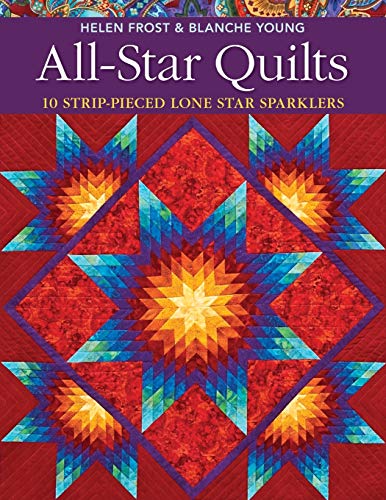 All-Star Quilts- Print-On-Demand Edition: 10 Strip-Pieced Lone Star Sparklers von C&T Publishing