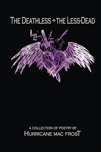 The Deathless and the Less-Dead: A Collection of Poetry von Hurricane Mac Frost