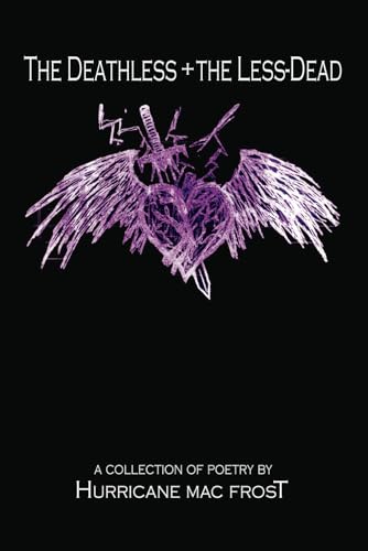 The Deathless and the Less-Dead: A Collection of Poetry von Hurricane Mac Frost