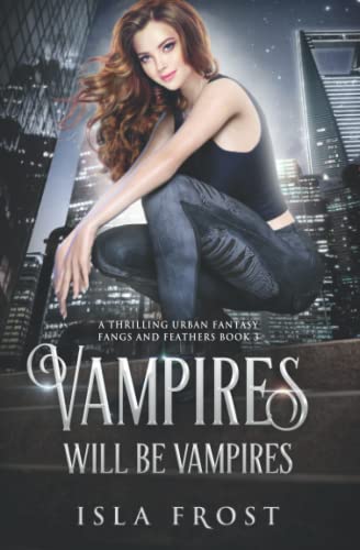 Vampires Will Be Vampires (Fangs and Feathers, Band 3)