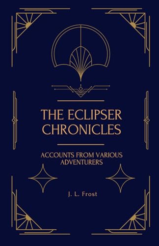 The Eclipser Chronicles: Accounts From Various Adventurers (Captain Series) von Independently published