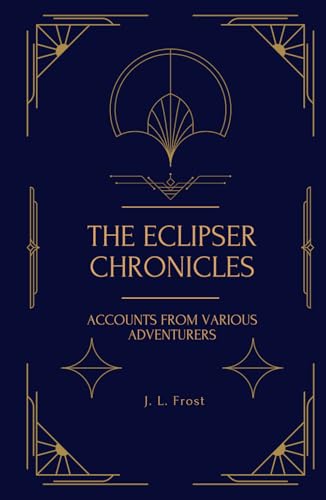 The Eclipser Chronicles: Accounts From Various Adventurers (Captain Series) von Independently published