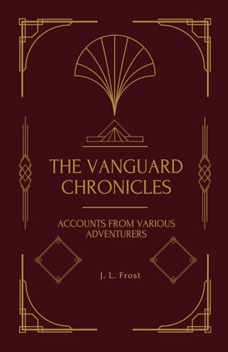 The Vanguard Chronicles: Accounts From Various Adventurers (Captain Series) von Independently published