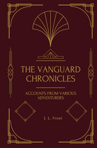 The Vanguard Chronicles: Accounts From Various Adventurers (Captain Series) von Independently published