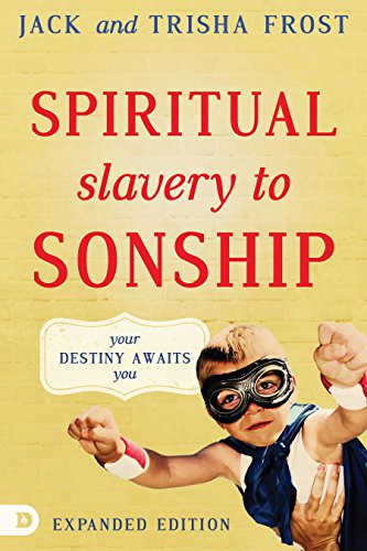 Spiritual Slavery to Sonship Expanded Edition: Your Destiny Awaits You von Destiny Image