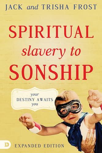 Spiritual Slavery to Sonship Expanded Edition: Your Destiny Awaits You Spiritual Slavery to Sonship Expanded Edition: Your Destiny Awaits You von Destiny Image