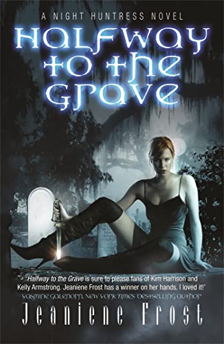 Halfway to the Grave: The sexiest and most badass paranormal romance series you’ll ever read (NIGHT HUNTRESS)