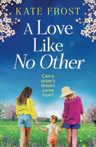 A Love Like No Other: Discover a GORGEOUS, uplifting novel from the author of A GREEK ISLAND ESCAPE, Kate Frost for 2025 von Boldwood Books