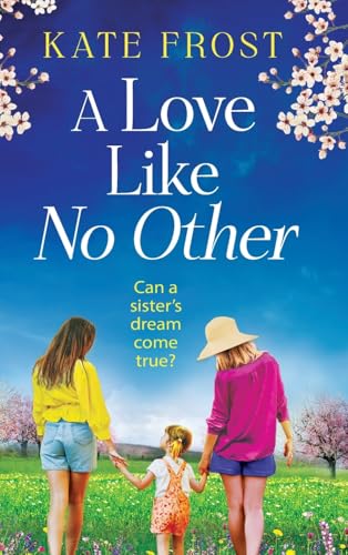 A Love Like No Other: Discover a GORGEOUS, uplifting novel from the author of A GREEK ISLAND ESCAPE, Kate Frost for 2025 von Boldwood Books Ltd