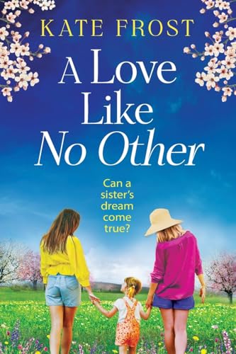 A Love Like No Other: Discover a GORGEOUS, uplifting novel from the author of A GREEK ISLAND ESCAPE, Kate Frost for 2025 von Boldwood Books Ltd