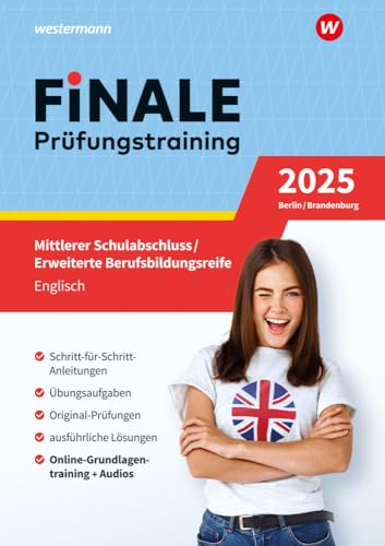 FiNALE - Prüfungstraining Mittlerer Schulabschluss, Fachoberschulreife, Erweiterte Berufsbildungsreife Berlin und Brandenburg: Englisch 2025 Arbeitsbuch mit Lösungsheft und Audio-Dateien FiNALE - Prüfungstraining Mittlerer Schulabschluss, Fachoberschulreife, Erweiterte Berufsbildungsreife Berlin und Brandenburg: Englisch 2025 Arbeitsbuch mit Lösungsheft und Audio-Dateien