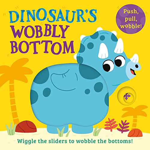 Dinosaur’s Wobbly Bottom: A fun-filled new interactive novelty board book series with sliders to wobble! (WOBBLY BOTTOMS) von Farshore