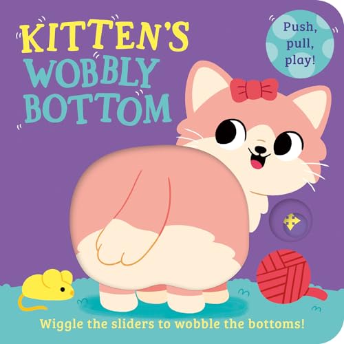 Kitten’s Wobbly Bottom: A fun-filled new interactive novelty board book series with sliders to wobble! (Wobbly Bottoms) von Farshore