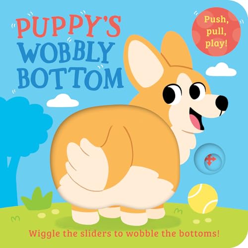 Puppy’s Wobbly Bottom: A fun-filled new interactive novelty board book series with sliders to wobble! (Wobbly Bottoms) von Farshore