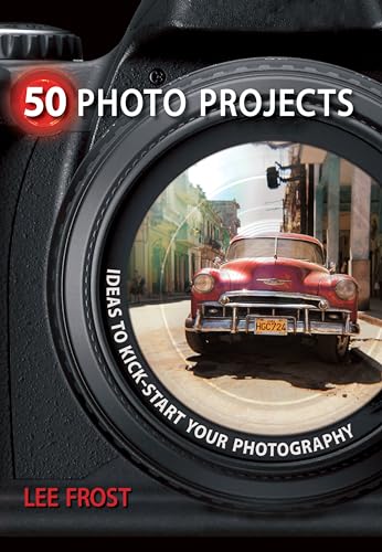 50 Photo Projects: Ideas to Kick-Start Your Photography von David & Charles