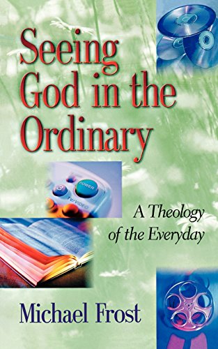 Seeing God in the Ordinary: A Theology of the Everyday von Baker Books