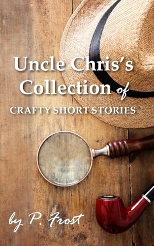 Uncle Chris's Collection of Crafty Short Stories von New Generation Publishing