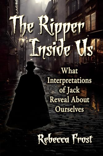 The Ripper Inside Us: What Interpretations of Jack Reveal About Ourselves von McFarland & Co Inc