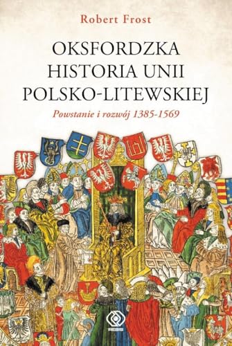 Oksfordzka historia unii polsko-litewskiej Tom 1: Powstanie i rozwój 1385-1569 Oksfordzka historia unii polsko-litewskiej Tom 1: Powstanie i rozwój 1385-1569 von Rebis