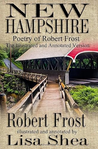 New Hampshire - Poetry of Robert Frost - Illustrated and Annotated Version New Hampshire - Poetry of Robert Frost - Illustrated and Annotated Version von Independently published
