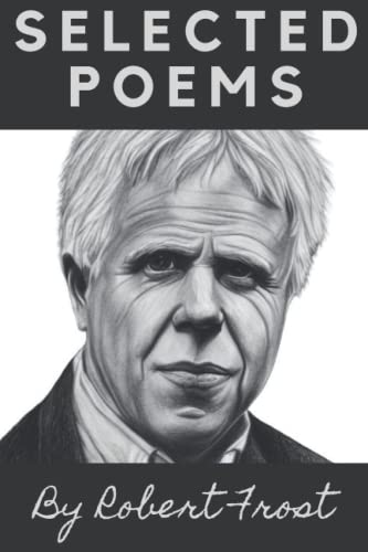 Selected Poems by Robert Frost (Illustrated): Poetry from A Boy's Will, North of Boston and Mountain Interval