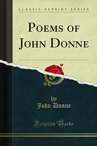 Poems of John Donne (Classic Reprint) von Forgotten Books