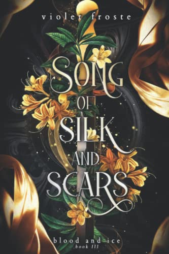 Song of Silk and Scars: An Enemies-to-Lovers Fantasy Romance (Blood and Ice, Band 3) von Independently published