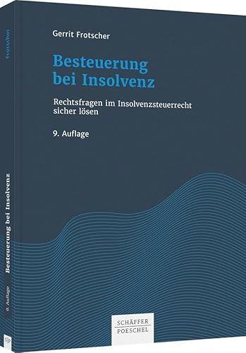 Besteuerung bei Insolvenz: Rechtsfragen im Insolvenzsteuerrecht sicher lösen von Schäffer-Poeschel Verlag