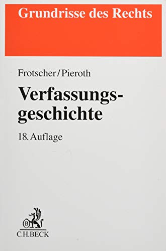 Verfassungsgeschichte: Von der Nordamerikanischen Revolution bis zur Wiedervereinigung Deutschlands (Grundrisse des Rechts)