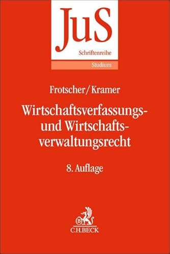 Wirtschaftsverfassungs- und Wirtschaftsverwaltungsrecht: Eine systematische Einführung anhand von Grundfällen (JuS-Schriftenreihe/Studium) von Beck C. H.