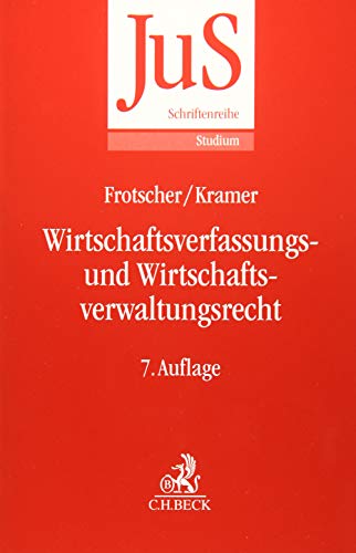 Wirtschaftsverfassungs- und Wirtschaftsverwaltungsrecht: Eine systematische Einführung anhand von Grundfällen (JuS-Schriftenreihe/Studium)