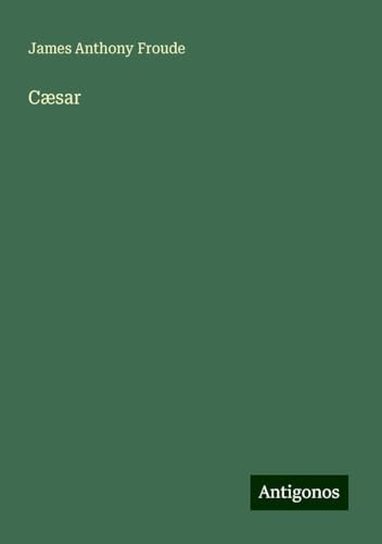 Cæsar Cæsar von Antigonos Verlag