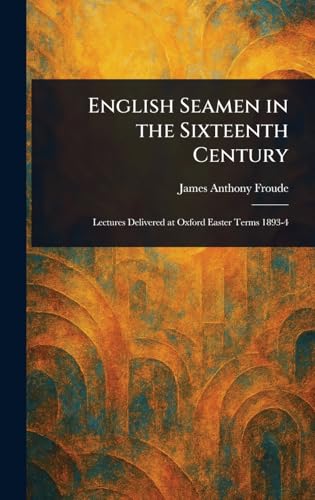 English Seamen in the Sixteenth Century English Seamen in the Sixteenth Century von Anson Street Press